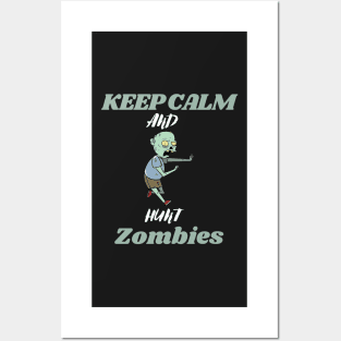 Keep calm and hunt zombies Posters and Art